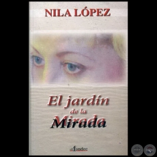 EL JARDN DE LA MIRADA - Autora: NILA LPEZ - Ao 2009